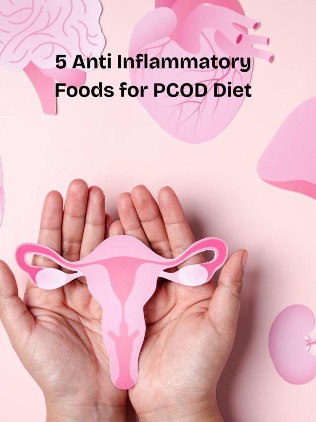 5 Anti Inflammatory Diet Foods for PCOD