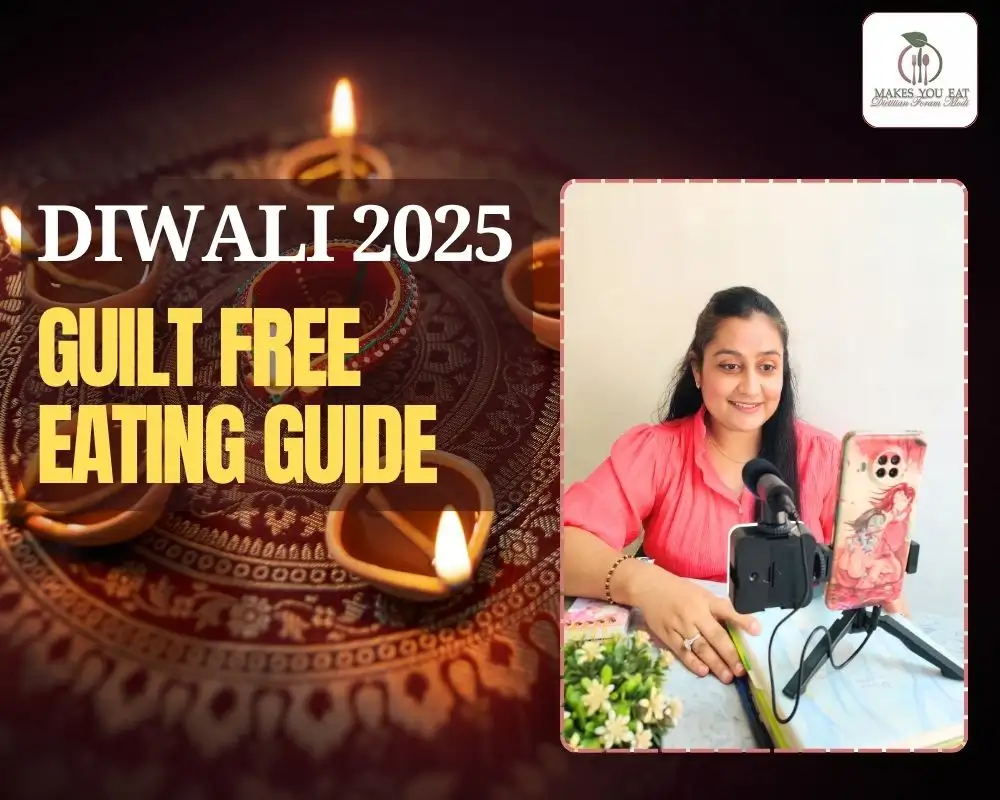 Diwali 2025 Guilt Free Eating Guide by Dietitian Foram Modi
