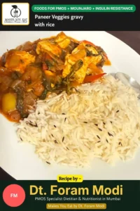 Paneer Veggies gravy with rice - For PMOS + Mounjaro + Insulin resistance