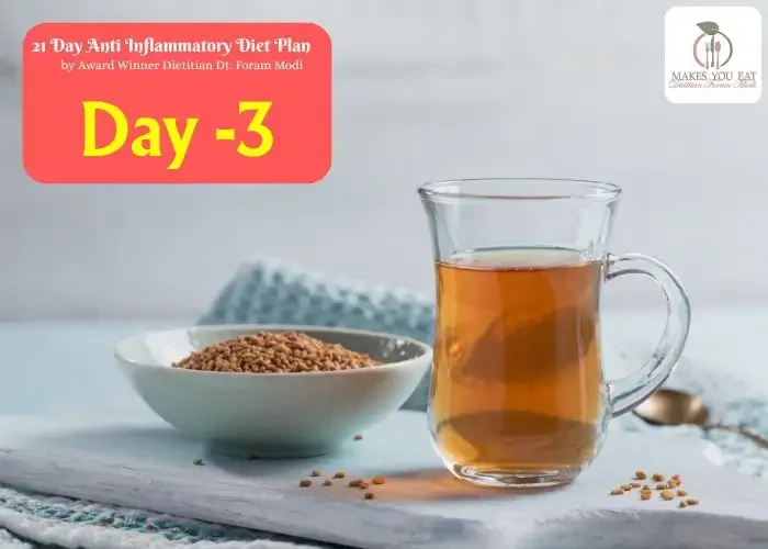 Day 3 of 21 Day Anti Inflammatory Diet Plan in Mumbai by Dt. Foram Modi