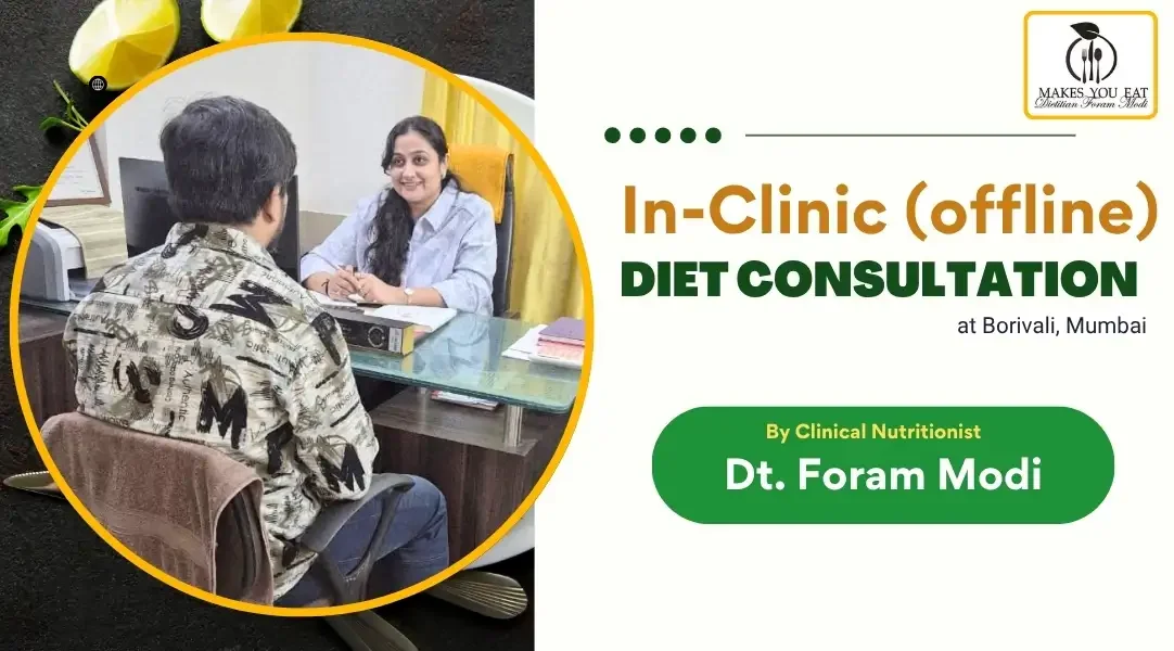 Offline Diet Consultation in Borivali, Mumbai by Dt. Foram Modi
