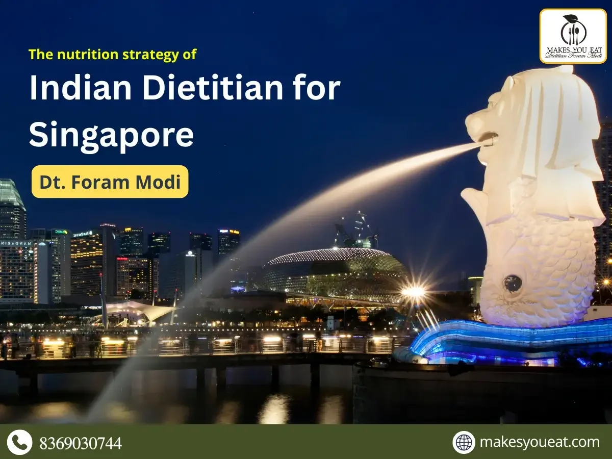 Strategy of Indian Dietitian for Singapore NRI Client - Dt. Foram Modi